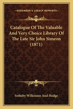 Paperback Catalogue of the Valuable and Very Choice Library of the Late Sir John Simeon (1871) Book