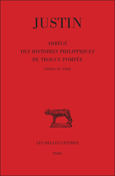 Paperback Justin, Abrege Des Histoires Philippiques de Trogue Pompee: Tome II: Livres XI - XXIII [Latin] Book
