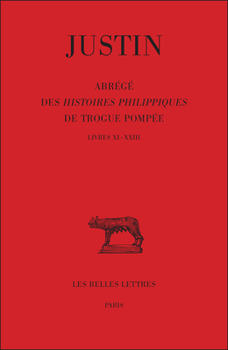 Paperback Justin, Abrege Des Histoires Philippiques de Trogue Pompee: Tome II: Livres XI - XXIII [French] Book