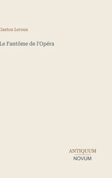 Le Fantôme de l'Opéra (French Edition)