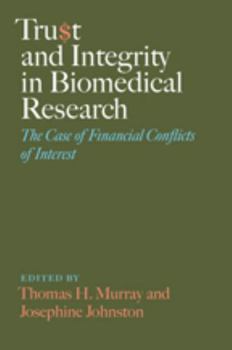 Trust and Integrity in Biomedical Research: The Case of Financial Conflicts of Interest - Book  of the Bioethics