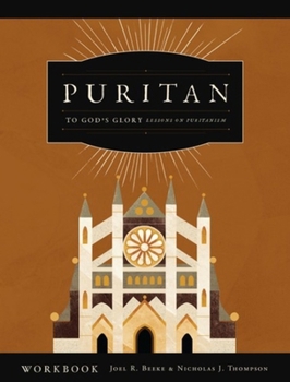 To God's Glory: Lessons on Puritanism: Puritan DVD Workbook