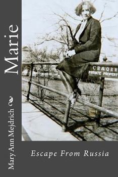 Paperback Marie, Escape From Russia: Based On A True Story Book