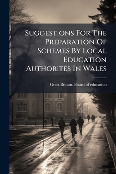 Suggestions For The Preparation Of Schemes By Local Education Authorites In Wales..