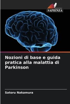 Paperback Nozioni di base e guida pratica alla malattia di Parkinson [Italian] Book