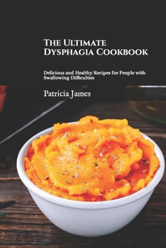 Paperback The Ultimate Dysphagia Cookbook: Delicious and Healthy Recipes for People with Swallowing Difficulties Book