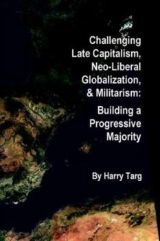 Paperback Challenging Late Capitalism, Neoliberal Globalization, & Militarism Book