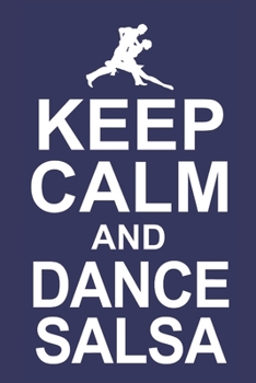 Keep calm and Dance Salsa: 6x9 inch | lined | ruled paper | notebook | notes