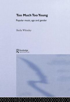 Hardcover Too Much Too Young: Popular Music Age and Gender Book