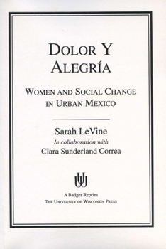 Paperback Dolor y Alegria: Women and Social Change in Urban Mexico Book