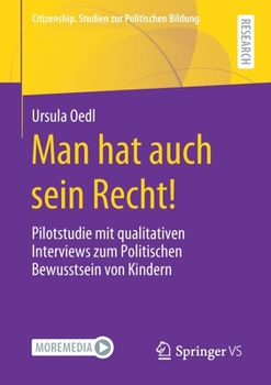 Paperback Man Hat Auch Sein Recht!: Pilotstudie Mit Qualitativen Interviews Zum Politischen Bewusstsein Von Kindern [German] Book