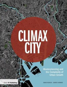 Hardcover Climax City: Masterplanning and the Complexity of Urban Growth Book