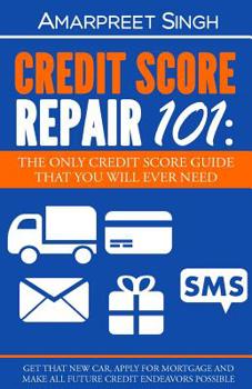 Paperback Credit Score Repair 101: The only credit score guide that you will ever need.: Get that new car, apply for mortgage and make all future credit Book