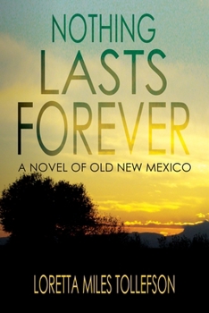 Paperback Nothing Lasts Forever: A Novel of Old New Mexico Book