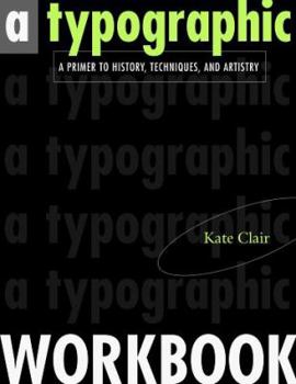 Paperback A Typographic Workbook: A Primer to History, Techniques, and Artistry Book