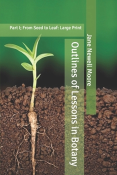 Paperback Outlines of Lessons in Botany: Part I; From Seed to Leaf: Large Print Book