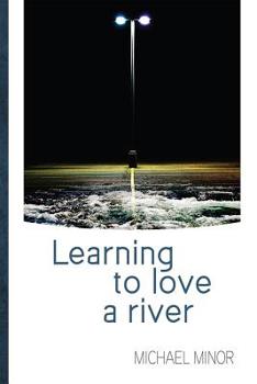 Paperback Learning to Love a River Book