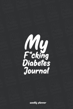 My F*ucking Diabetes Journal: Blood Glucose Record Journal for One Year Blood Sugar Level Tracker for Diabetic, Diabetes and Blood Pressure Journal Log Book
