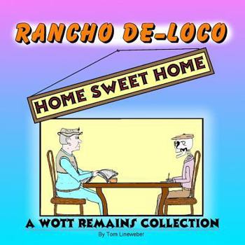 Paperback Rancho De-Loco Home Sweet Home: A Wott Remains Collection Book