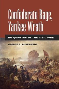 Hardcover Confederate Rage, Yankee Wrath: No Quarter in the Civil War Book