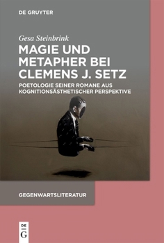 Magie und Metapher bei Clemens J. Setz: Poetologie seiner Romane aus kognitionsästhetischer Perspektive (Issn)