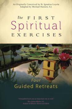 Paperback The First Spiritual Exercises: Four Guided Retreats Book