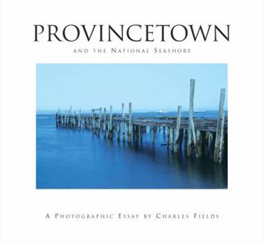 Hardcover Provincetown and the National Seashore: A Photographic Essay Book