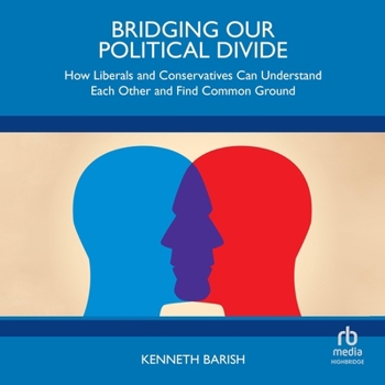 MP3 CD Bridging Our Political Divide: How Liberals and Conservatives Can Understand Each Other and Find Common Ground Book