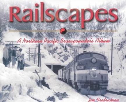 Paperback Railscapes: A Northern Pacfic Brasspounder's Album Book