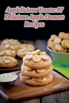 Paperback Applelicious Treats: 97 Delicious Apple Dessert Recipes Book