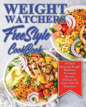 Paperback Weight Watchers Freestyle Cookbook: All New Amazing Weight Watchers Freestyle Recipes All Easy To Cook And All Delicious Book