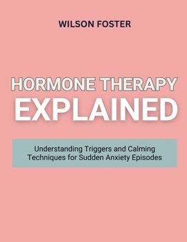 HORMONE THERAPY EXPLAINED: Balanced Hormonal Health Strategies for Menopause, Mood, and Energy
