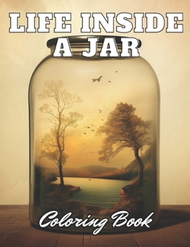 Paperback Life Inside a Jar Coloring Book: Beautiful Edition 100+ Unique and Beautiful High-quality Designs Book