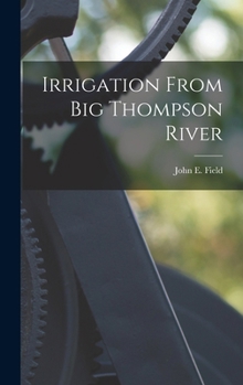 Hardcover Irrigation From Big Thompson River Book