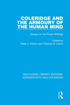 Coleridge and the Armoury of the Human Mind: Essays on his Prose Writings - Book  of the RLE: Wordsworth and Coleridge