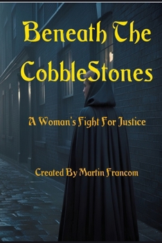 Beneath the Cobblestones: A Woman's Fight For Justice