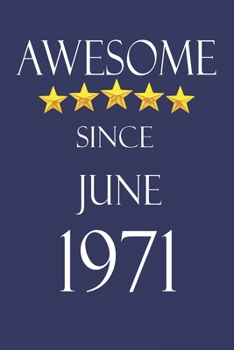 Awesome Since June 1971 Notebook Birthday Present: Lined Notebook / Journal Gift, 100 Pages, 6x9, Soft Cover, Matte Finish