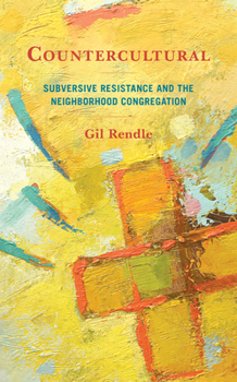 Paperback Countercultural: Subversive Resistance and the Neighborhood Congregation Book