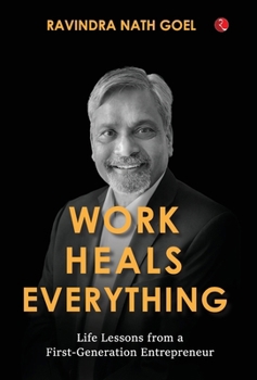Hardcover Work Heals Everything: Life Lessons from a First-Generation Entrepreneur Book
