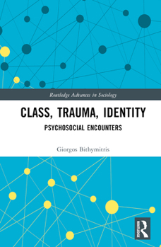 Hardcover Class, Trauma, Identity: Psychosocial Encounters Book