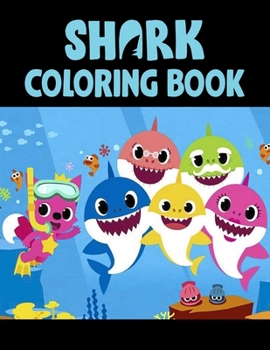 Shark Coloring Book: Cute Shark Coloring Books for Girls Boys Kids and Anyone Who Loves Baby Shark