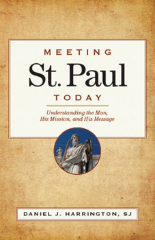 Paperback Meeting St. Paul Today: Understanding the Man, His Mission, and His Message Book