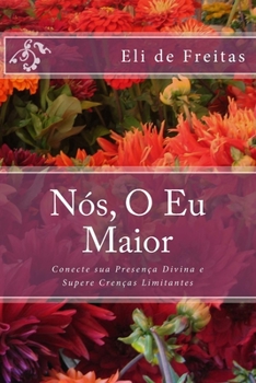 Paperback Nós, O Eu Maior: Conecte sua Presença Divina e Supere Crenças Limitantes [Portuguese] Book