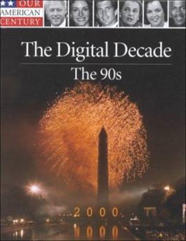Hardcover The Digital Decade: The 90's the Age of Freedom (Our American Century) Book