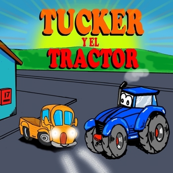Paperback Tucker y el Tractor: Libros ilustrados Infantiles- Libros divertidos de camiones para niños - Libro 7 [Spanish] Book
