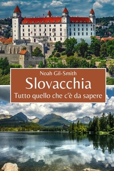 Slovacchia: Tutto quello che c'è da sapere (Italian Edition)