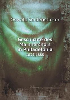 Paperback Geschichte des Ma&#776;nnerchors in Philadelphia 1835-1885 [German] Book