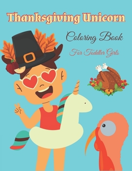 Paperback Thanksgiving Unicorn Coloring Book For Toddler Girls: Unicorn Holding A Pumpkin In front Of Autumn Leaves Falling From Tree, A Collection of Unicorn R Book