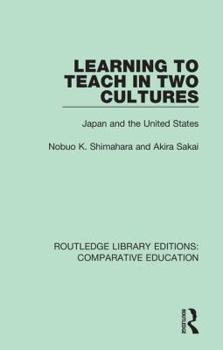 Hardcover Learning to Teach in Two Cultures: Japan and the United States Book