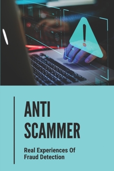 Paperback Anti Scammer: Real Experiences Of Fraud Detection: Anti Scammer Book